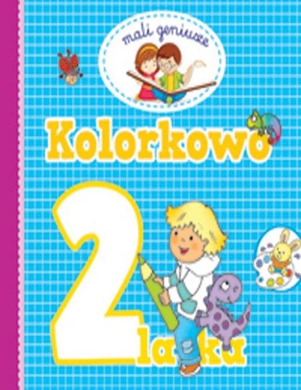 Mali Geniusze Kolorkowo 2 Latka Opracowanie Zbiorowe Książka W Empik 4756