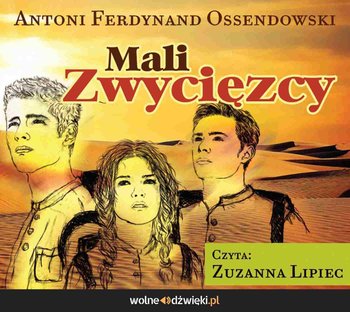 Mali zwycięzcy - Ossendowski Antoni Ferdynand