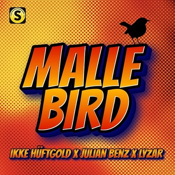 Mallebird - Ikke Hüftgold, Julian Benz, Lyzar