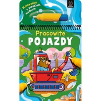 Malowanka z pisakiem wodnym. Pracowite pojazdy Opracowanie zbiorowe