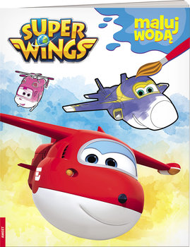 Maluj wodą. Super Wings - Opracowanie zbiorowe