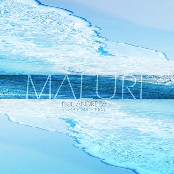 Maluri - Breathelast, Gray Matters feat. Andreea from Gray Matters