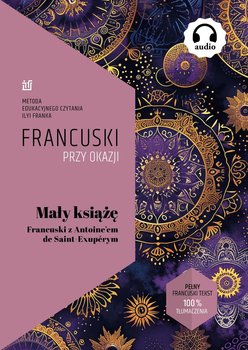 Mały Książę. Francuski z Antoine’em de Saint-Exupérym - Frank Ilya, de Saint-Exupery Antoine