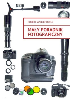 Mały poradnik fotograficzny - Warechowicz Robert