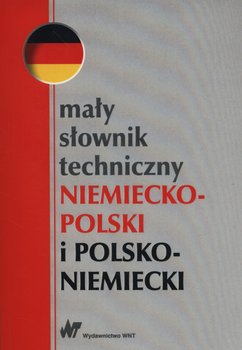 Mały słownik techniczny niemiecko-polski i polsko-niemiecki - Opracowanie zbiorowe