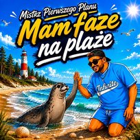 Mam faze na plaze Mistrz Pierwszego Planu