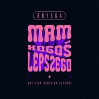mam kogoś lepszego bryska, CatchUp
