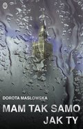 Mam tak samo jak ty - ebook epub - Masłowska Dorota