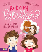 Mama i tata idą na randkę. Rodzina Pętelków Supeł Barbara