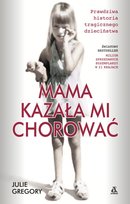 Mama kazała mi chorować Gregory Julie