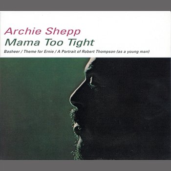Mama Too Tight - Archie Shepp