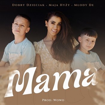 Mama - Dobry Dzieciak, Maja Hyzy, Młody De