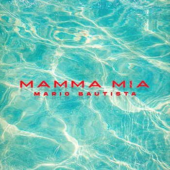 Mamma Mia - Mario Bautista