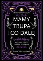 Mamy trupa i co dalej Agnes Tołoczmańska, Małgorzata Węglarz