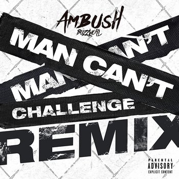 Man Can't Challenge - Ambush Buzzworl