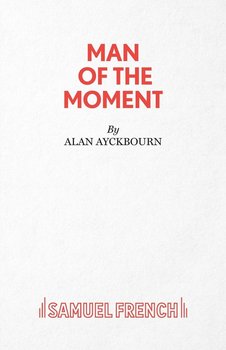 Man of the Moment - A Play - Ayckbourn Alan