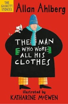 Man Who Wore All His Clothes - Ahlberg Allan