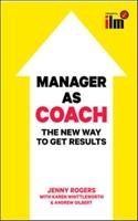 Manager to Coach: The New Way to Get Results - Rogers Jenny