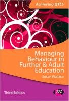 Managing Behaviour in Further and Adult Education - Wallace Susan