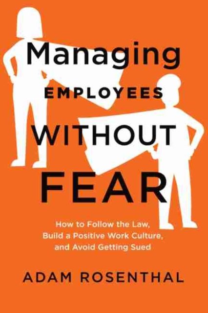 managing-employees-without-fear-how-to-follow-the-law-build-a-positive