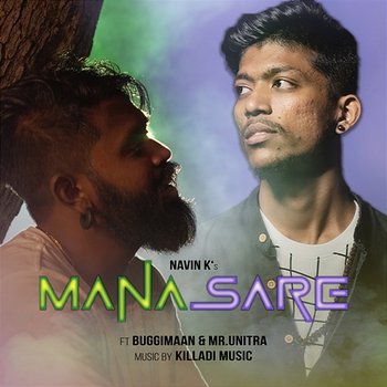 Manasare - Navin K feat. Buggimaan, Mr.Unitra