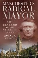 Manchester's Radical Mayor - Williams Joanna M.