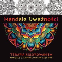Mandale uważności. Terapia kolorowaniem. Mandale z afirmacjami na cały rok Kate Agnes
