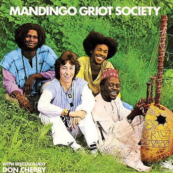 Mandingo Griot Society - Mandingo Griot Society feat. Don Cherry