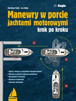 Manewry w porcie jachtami motorowymi krok po kroku - Tiedt Christian, Bolle Lars