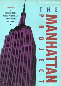Manhattan Project - Shorter Wayne, Petrucciani Michel, Clarke Stanley, White Lenny, Goldstein Gil, Ferrell Rachelle