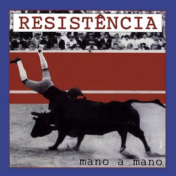 Mano A Mano - Resistência