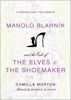 Manolo Blahnik and the Tale of the Elves and the Shoemaker - Morton Camilla