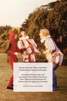 Mantle of the Expert Through Shakespeare - Wendy-Jean Macphee