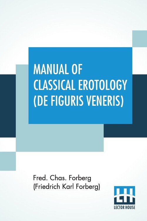 Manual Of Classical Erotology De Figuris Veneris Forberg Friedrich Karl Forberg Fred 