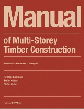 Manual of Multistorey Timber Construction - Kaufmann Hermann