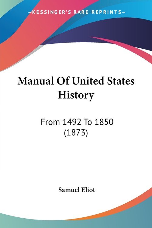 Manual Of United States History - Samuel Eliot | Książka W Empik