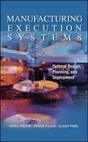 Manufacturing Execution Systems (Mes): Optimal Design, Planning, and Deployment - Meyer Heiko, Fuchs Franz, Thiel Klaus