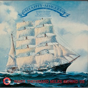 Many Thousand Miles Behind Us - Shanty Singers