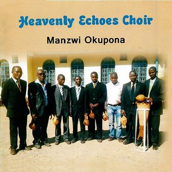 Manzwi Okupona - Heavenly Echoes Choir