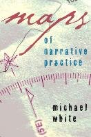 Maps of Narrative Practice - White Michael