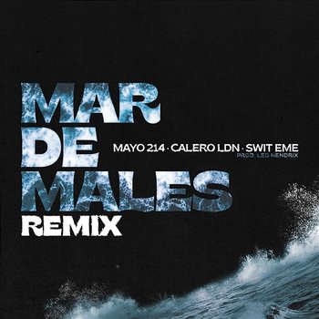 Mar de Males - Mayo 214, SWIT EME & Calero LDN