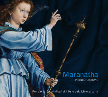 Maranatha: Pieśni liturgiczne - Schola Dominikańskiego Ośrodka Liturgicznego