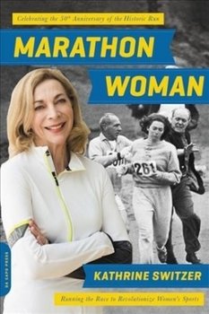Marathon Woman: Running the Race to Revolutionize Women's Sports - Switzer Kathrine
