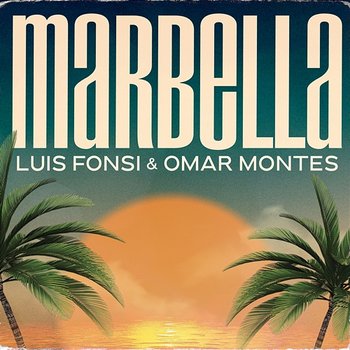 Marbella - Luis Fonsi, Omar Montes