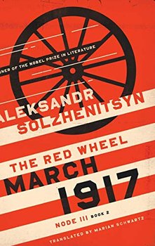 March 1917: The Red Wheel, Node III, Book 2 - Solzhenitsyn Aleksandr