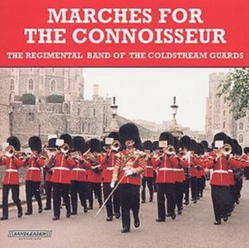 Marches For The Connoisseur - The Regimental Band Of The Coldstream Guards