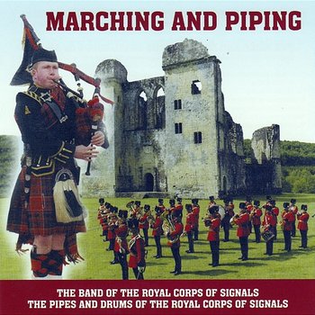 Marching and Piping - The Band Of The Royal Corps Of Signals