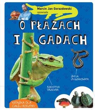 Marcin Gorazdowski opowiada o płazach i gadach świata - Gorazdowski Marcin