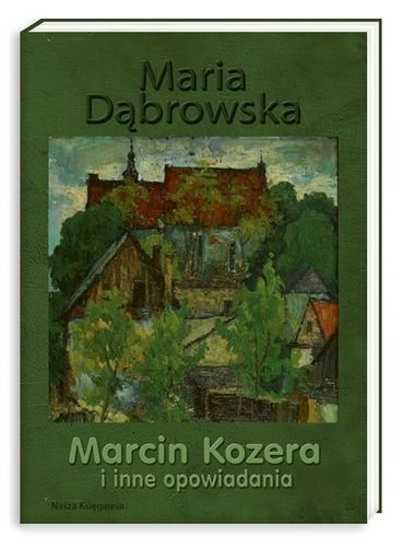 Marcin Kozera Test Z Lektury Marcin Kozera i inne opowiadania - Dąbrowska Maria | Książka w Empik