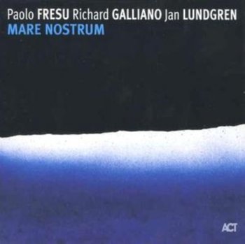 Mare Nostrum - Fresu Paolo, Galliano Richard, Lundgren Jan